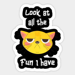 Sarcastic Cat Has Fun Fun Kitten Grumpy Sticker